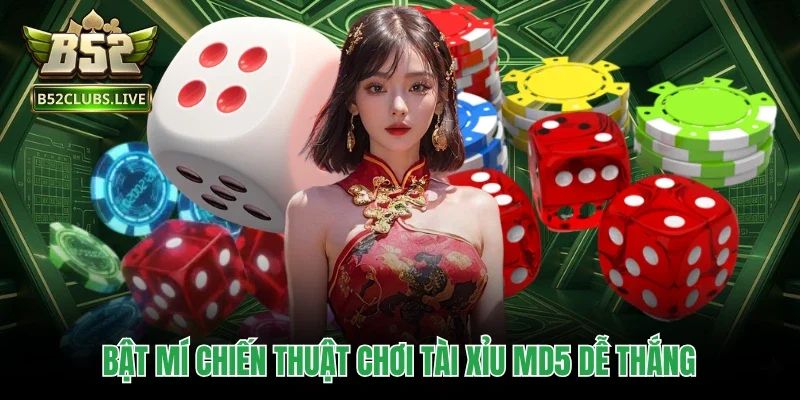 Bật mí chiến thuật chơi tài xỉu MD5 dễ thắng
