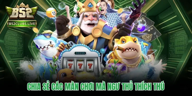 Chia sẻ các màn chơi mà ngư thủ thích thú